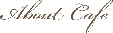 About Cafe